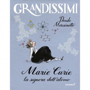 Marie Curie. La signora dell'atomo (Grandissimi)