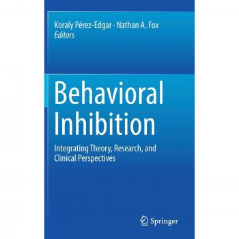 Behavioral Inhibition: Integrating Theory, Research, and Clinical Perspectives