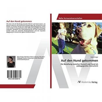 Auf den Hund gekommen: Die Beziehung zwischen Mensch und Hund als pädagogisches Instrument
