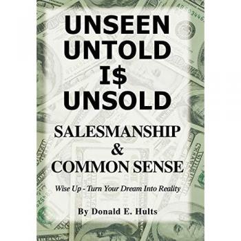 Unseen Untold Is Unsold: Salesmanship & Common Sense