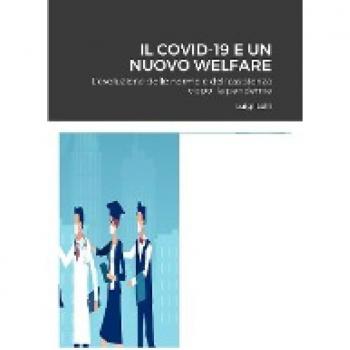 IL COVID-19 E UN NUOVO WELFARE: L'evoluzione delle norme e dell'assistenza dopo la pandemia