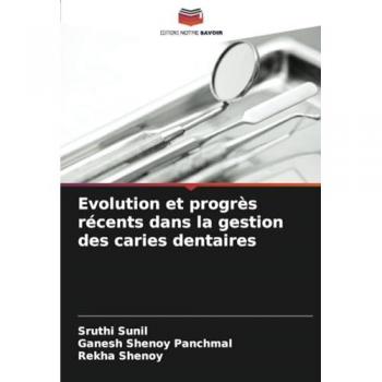 Sunil, Sruthi: Evolution et progrès récents dans la gestion des caries dentaires