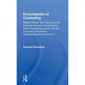Encyclopedia of Counseling: Master Review and Tutorial for the National Counselor Examination, State Counseling Exams, and the Counselor Preparation Comprehensive Examination
