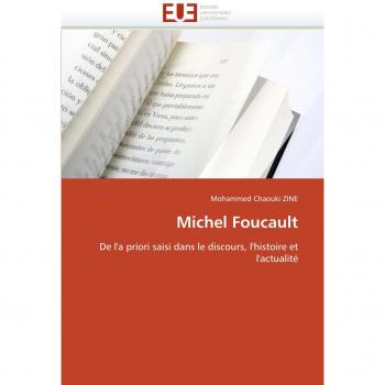 Michel Foucault: De l'a priori saisi dans le discours, l'histoire et l'actualité