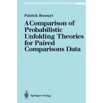 A Comparison of Probabilistic Unfolding Theories for Paired Comparisons Data (Recent Research in Psychology)