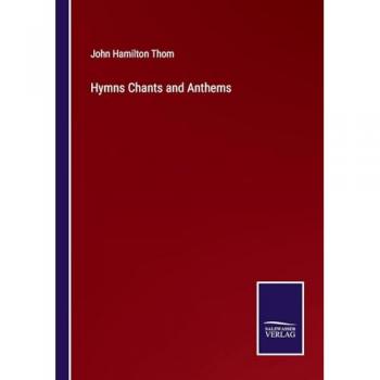 Hymns Chants and Anthems