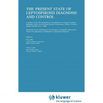 The Present State of Leptospirosis Diagnosis and Control (Current Topics in Veterinary Medicine, 36, Band 36)