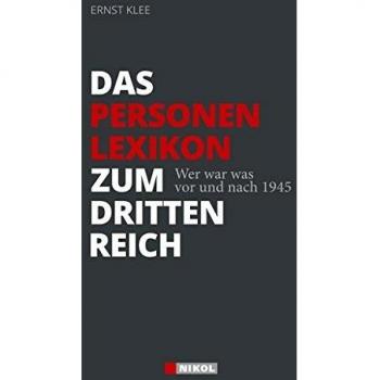 Das Personenlexikon zum Dritten Reich: Wer war was vor und nach 1945