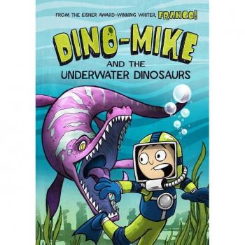 DinoMike and the Underwater Dinosaurs by Franco