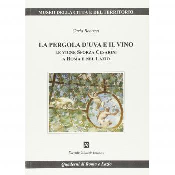 La pergola d'uva e il vino. Le vigne Sforza Cesarini a Roma e nel Lazio