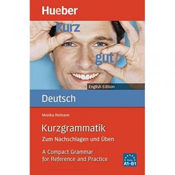 Kurzgrammatik Deutsch English Edition: Zum Nachschlagen und Üben.A Compact Grammar for Reference and Practice / Ausgabe Englisch