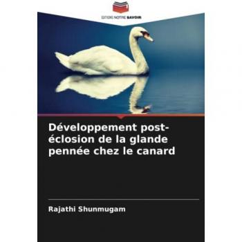 Shunmugam, Rajathi: Développement post-éclosion de la glande pennée chez le canard