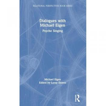 Dialogues with Michael Eigen: Psyche Singing (Relational Perspectives Book)