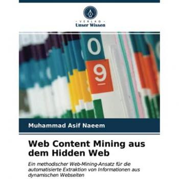 Web Content Mining aus dem Hidden Web: Ein methodischer Web-Mining-Ansatz für die automatisierte Extraktion von Informationen aus dynamischen Webseiten