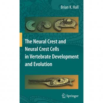 The Neural Crest and Neural Crest Cells in Vertebrate Development and Evolution
