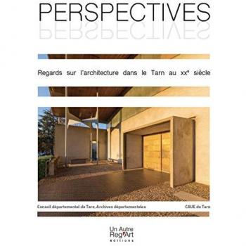 Perspectives : Regards sur l'Architecture dans le Tarn au XXe Siècle