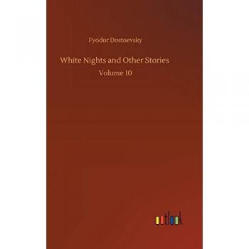 White Nights and Other Stories: Volume 10