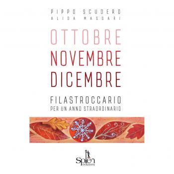 Ottobre Novembre Dicembre. Filastroccario per un anno straordinario. Ediz. per la scuola