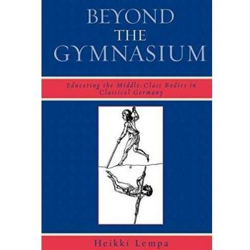 Beyond the Gymnasium: Educating the Middle-Class Bodies in Classical Germany