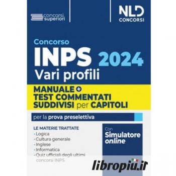 Concorso INPS 2024 vari profili. Manuale + test di verifica per la preparazione al concorso. Con Contenuto digitale per download e accesso on line: software di simulazione