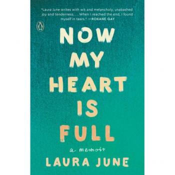 Laura June Now My Heart Is Full: A Memoir