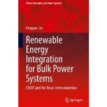 Renewable Energy Integration for Bulk Power Systems: ERCOT and the Texas Interconnection