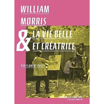 William Morris & la vie belle et créatrice