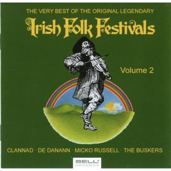 The Very Best of the Original Legendary Irish Folk Festival Vol. 2