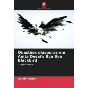 Parmar, Anjali: Questões diásporas em Anita Desai's Bye Bye Blackbird