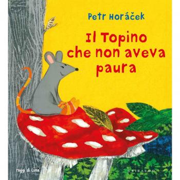 Il topino che non aveva paura. Ediz. a colori