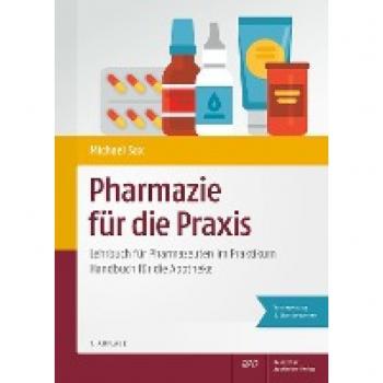Pharmazie für die Praxis: Lehrbuch für Pharmazeuten im Praktikum Handbuch für die Apotheke