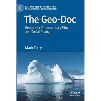 The Geo-Doc: Geomedia and Social Change in Documentary Film