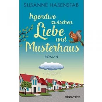 Susanne Hasenstab Irgendwo Zwischen Liebe Und Musterhaus: Roman