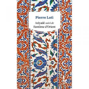 Aziyadé suivi de Fantôme d'Orient