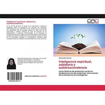 Inteligencia espiritual, sabiduría y autotrascendencia: como factores de protección contra la tendencia al uso de sustancias: Una revisión de la literatura y la investigación