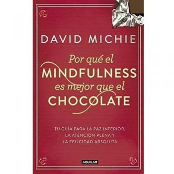 Por Qué El Mindfulness Es Mejor Que El Chocolate