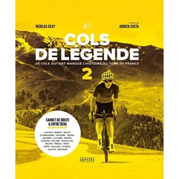Cols de légende Tome 2: 20 cols qui ont marqué l'histoire du Tour de France