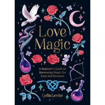 Love Magic: A Beginner's Guide to Harmonising Magic for Love and Romance