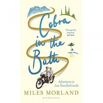 Cobra in the Bath: Adventures in Less Travelled Lands