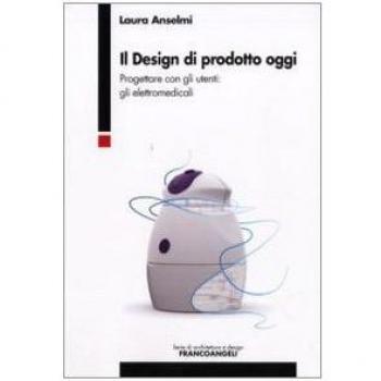 Il design di prodotto oggi. Progettare con gli utenti: gli elettromedicali
