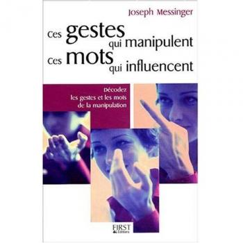 Ces gestes qui manipulent, ces mots qui influencent
