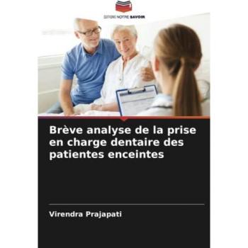 Prajapati, Virendra: Brève analyse de la prise en charge dentaire des patientes enceintes