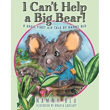 I Can't Help a Big Bear!: A Basic First Aid Tale by Nanny Blu