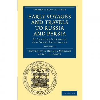 Early Voyages and Travels to Russia and Persia 2 Volume Paperback Set: Early Voyages and Travels to Russia and Persia: By Anthony Jenkinson and Other ... Library Collection