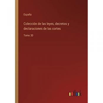 España: Colección de las leyes, decretos y declaraciones de las cortes