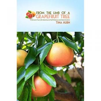 From the Limb of a Grapefruit Tree: A Woman's True-Life Adventure of Self-Reliance and Determination