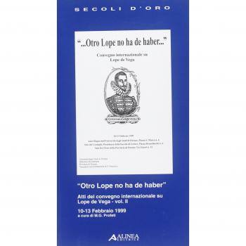 Otro Lope no ha de haber. Atti del Convegno internazionale su Lope de Vega