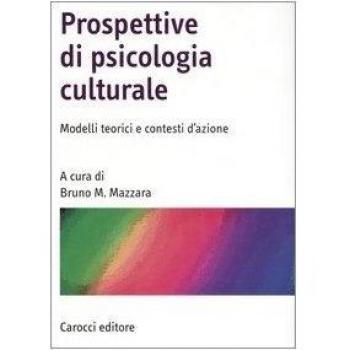 Prospettive di psicologia culturale. Modelli teorici e contesti d'azione