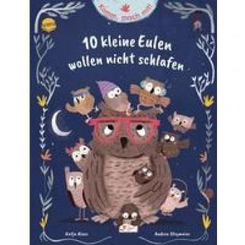 Katja Alves Komm, Mach Mit! 10 Kleine Eulen Wollen Nicht Schlafen: Ein Mitmach-Bilderbuch Ab 3 Jahren Zum Thema Einschlafen, Mit Abend-Ritualen, Viel Humor Und Poetischen Bildern