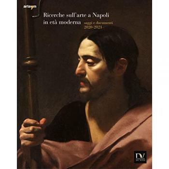 Ricerche sull'arte a Napoli in età moderna. Saggi e documenti 2020-2021